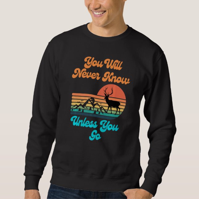 You Will Never Know Unless You Go Sunset Mountains Sweatshirt (Front)
