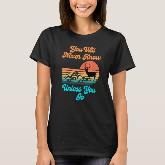 You Will Never Know Unless You Go Sunset Mountains T-Shirt (Front)
