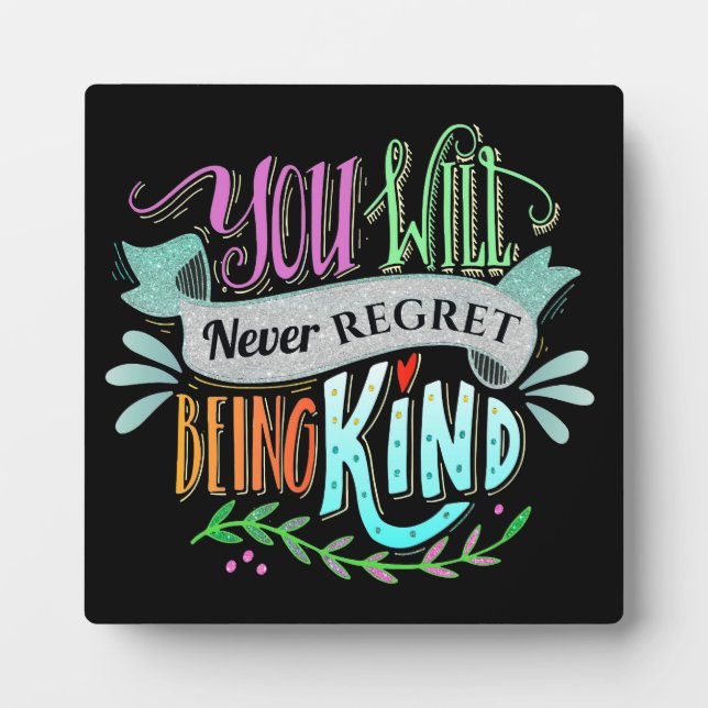 You Will Never Regret Being Kind Plaque (Front)