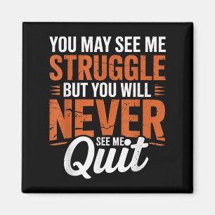 You Will Never See Me Quit, Motivational Quote  Magnet