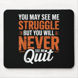 You Will Never See Me Quit, Motivational Quote  Mouse Pad