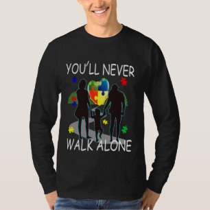You Will Never Walk Alone Supporting Autism Day T-Shirt