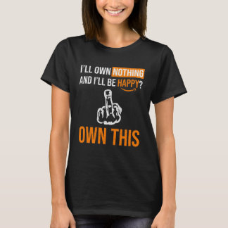 You Will Own Nothing and Be Happy  The Great Reset T-Shirt
