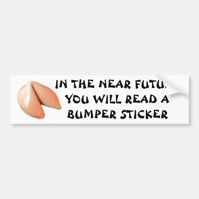 You Will Read a Bumper Sticker  Fortune Cookie (Front)