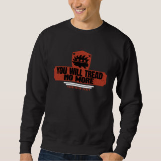 You Will Tread No More  Libertarians Unite Sweatshirt