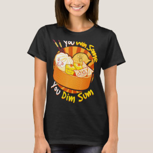 You Win Some You Dim Sum Chinese Foodie Dumplings T-Shirt