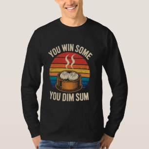 You win some you dim sum Retro Dumplings Dimsum T-Shirt