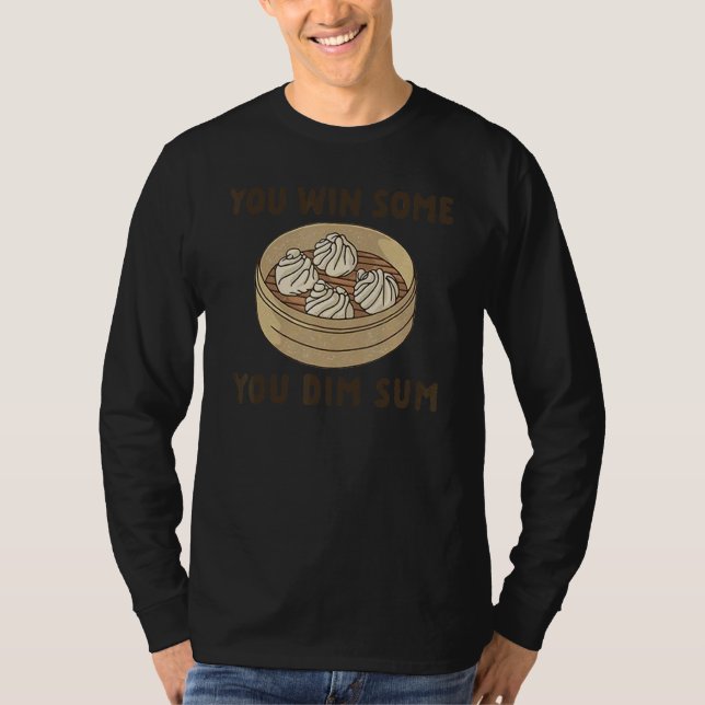 You Win Some You Dim Sum T-Shirt (Front)