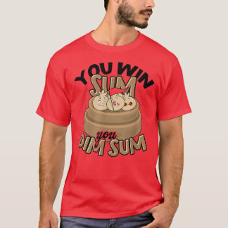 You win sum You dim sum Baking Vegan Healthy Dims T-Shirt