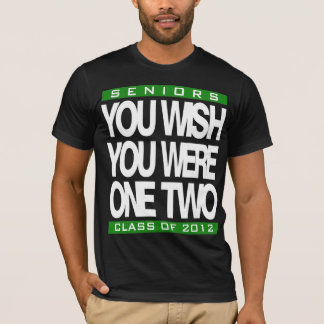 You Wish Customizable Senior T-Shirt