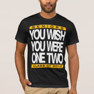 You Wish Customizable Senior T-Shirt