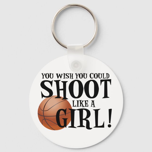 You wish you could shoot like a girl! keychain (Front)