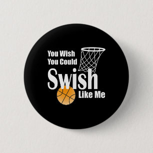 You Wish You Could Swish Like Me Sketll  2 Inch Round Button