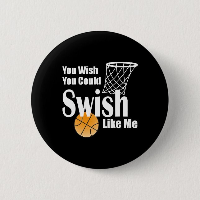 You Wish You Could Swish Like Me Sketll  2 Inch Round Button (Front)