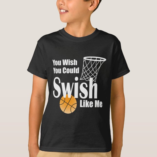 You Wish You Could Swish Like Me Sketll  T-Shirt (Front)