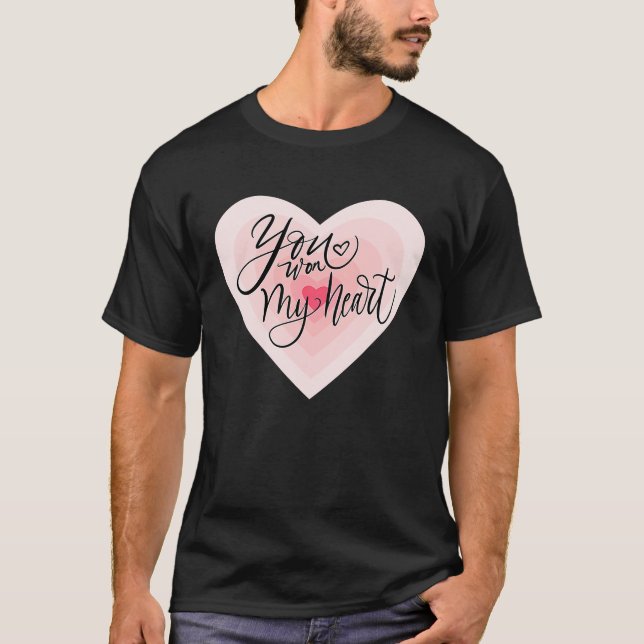YOU WON MY HEART VALENTINE'S DAY T-Shirt (Front)