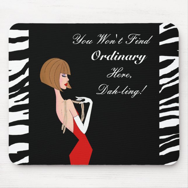 You Won't Find Ordinary Here, Dah-ling! Mouse Pad (Front)