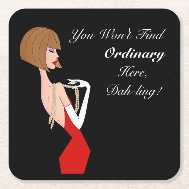 You Won't Find Ordinary Here, Dah-ling!  Square Paper Coaster (Front)