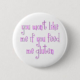 You Won't Like Me If You Feed Me Gluten 2 Inch Round Button