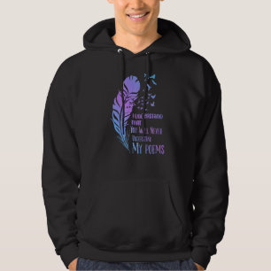 You Won't Understand Poems Poet Writer Poetry Read Hoodie