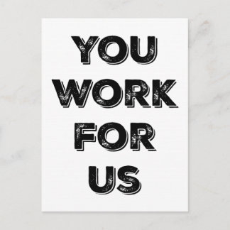 You Work for US constituent postcard