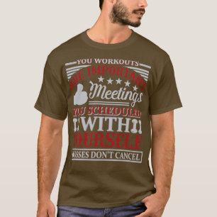 YOU WORKOUTS are importantFitness Motivational Gym T-Shirt