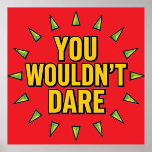 YOU WOULDN'T DARE! POSTER