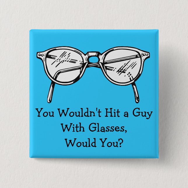 You wouldn't hit a car with glasses, would you? 2 inch square button (Front)