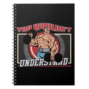 You Wouldn't Understand Bodybuilder Notebook