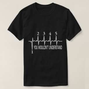 YOU WOULDN'T UNDERSTAND T-Shirt