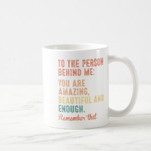 You You Are Amazing Vintage To The Person Behind M Coffee Mug