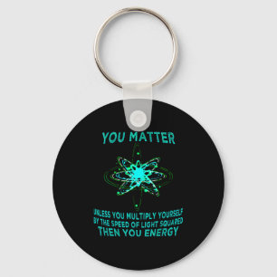 You You Energy Funny Physicist Physics Lover  Keychain