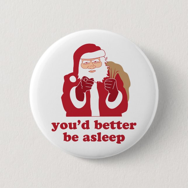 You'd Better Be Asleep Santa 2 Inch Round Button (Front)