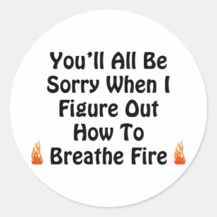 You'll All Be Sorry Classic Round Sticker