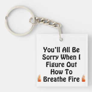 You'll All Be Sorry Keychain