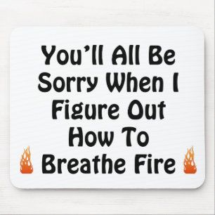 You'll All Be Sorry Mouse Pad