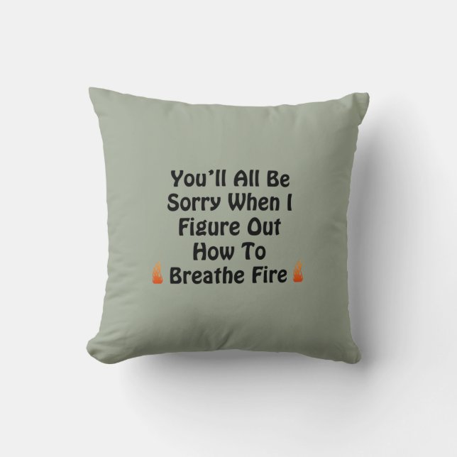 You'll All Be Sorry Throw Pillow (Front)