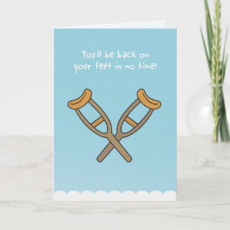 You'll be back on your feet in no time! card