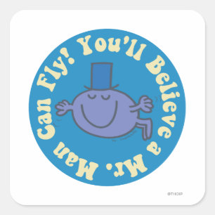 You'll Believe A Mr. Man Can Fly! Square Sticker