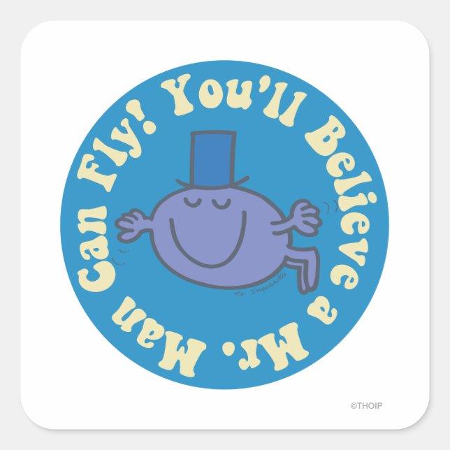 You'll Believe A Mr. Man Can Fly! Square Sticker (Front)