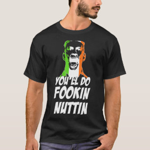 You'll Do Fookin Nuttin Funny Boxing Boxer Lover S T-Shirt