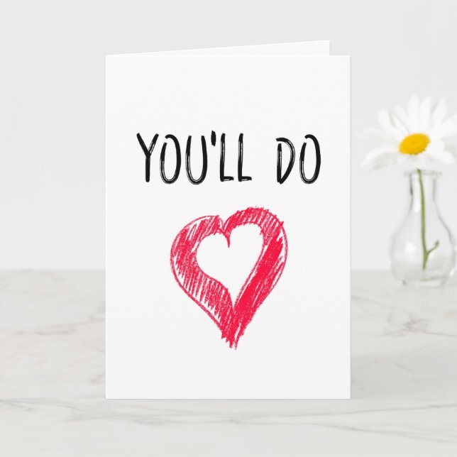 You'll Do, Sarcastic, Funny, Rude Valentine's Day Card (Small Plant)