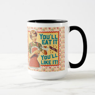 You'll Eat It And You'll Like It! - Retro Mom Mug