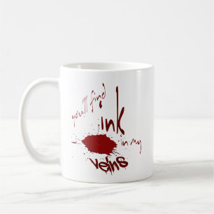 You'll Find Ink in my Veins - Writer Quote Mug