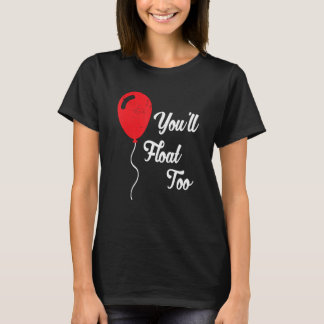You'll Float Too T-Shirt