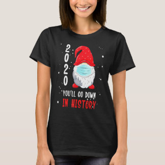 Youll Go Down In History Christmas 2020 Gnome Tee 