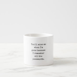 You'll Miss Me When I'm Gone Espresso Mug