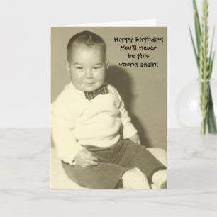 You'll Never Be This Young Again Birthday Cards