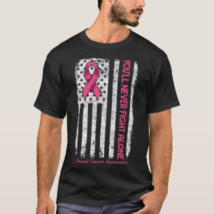 You'll Never Fight Alone Flag Pink Breast Cancer A T-Shirt