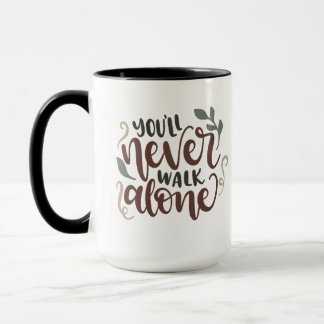 You'll Never Walk Alone – Comforting Hand-Lettered Mug